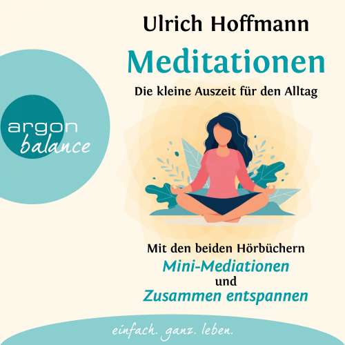 Cover von Ulrich Hoffmann - Meditationen - Die kleine Auszeit für den Alltag - Mini-Meditationen & Zusammen entspannen