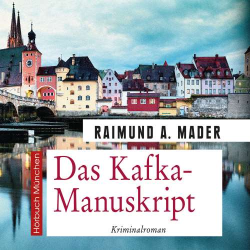 Cover von Raimund A. Mader - Das Kafka-Manuskript - Kriminalroman