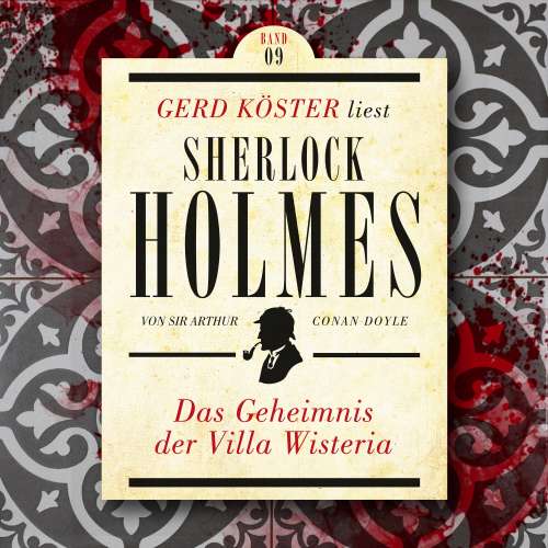 Cover von Sir Arthur Conan Doyle - Gerd Köster liest Sherlock Holmes - Band 9 - Das Geheimnis der Villa Wisteria