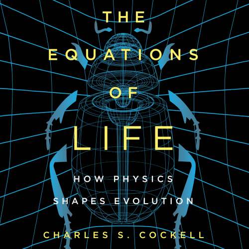 Cover von Charles S. Cockell - The Equations of Life - How Physics Shapes Evolution