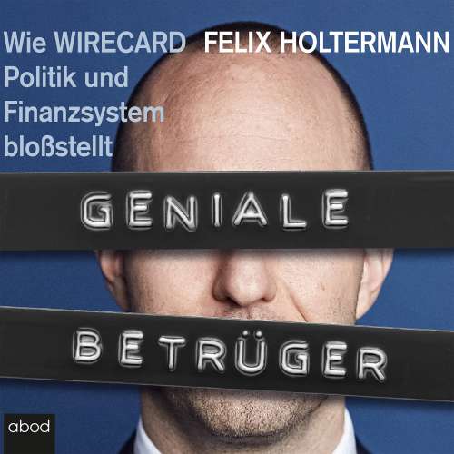 Cover von Felix Holtermann - Geniale Betrüger - Wie Wirecard Politik und Finanzsystem bloßstellt