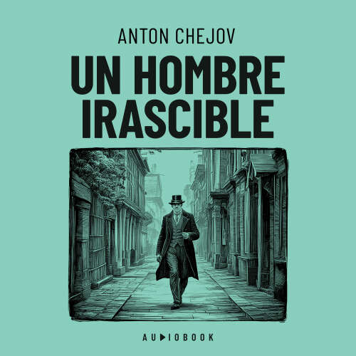 Cover von Anton Chejov - Un hombre irascible