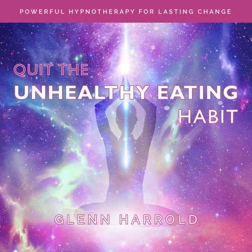 Cover von Glenn Harrold - Quit The Unhealthy Eating Habit