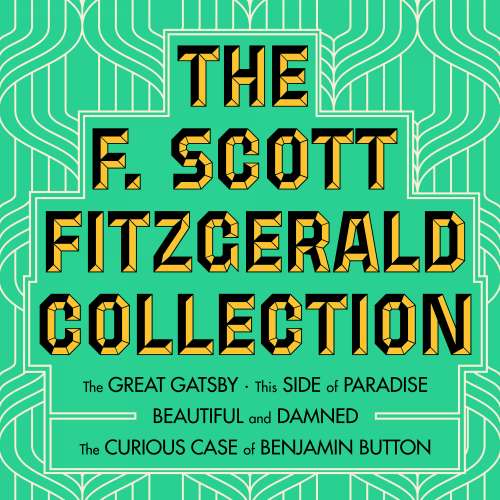 Cover von F. Scott Fitzgerald - The F. Scott Fitzgerald Collection: The Great Gatsby / The Beautiful and Damned / This Side of Paradise / The Curious Case of Benjamin Button