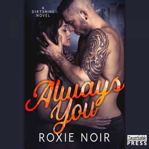 Cover von Roxie Noir - Dirtshine - Book 2 - Always You