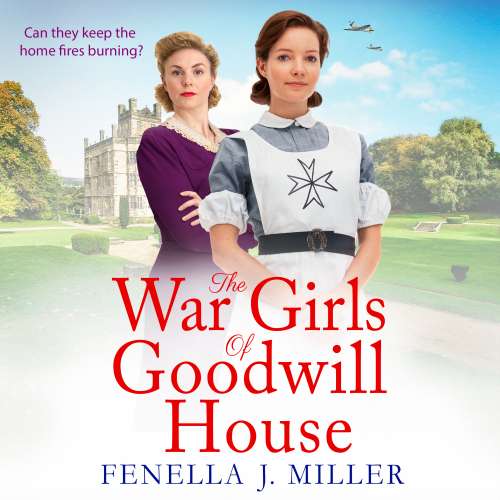 Cover von Fenella J Miller - The War Girls of Goodwill House - The start of a brand new historical saga series by Fenella J. Miller for 2022
