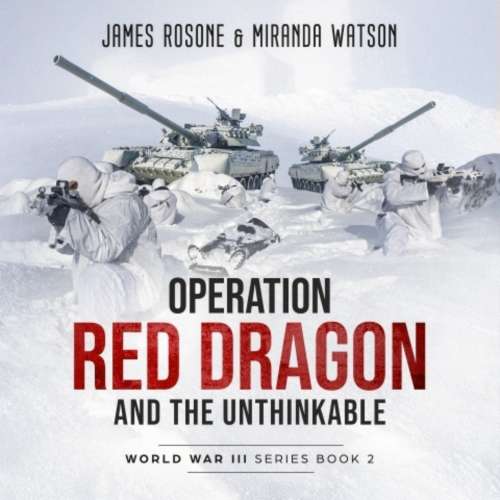 Cover von James Rosone - World War III Series - Book 2 - Operation Red Dragon and the Unthinkable