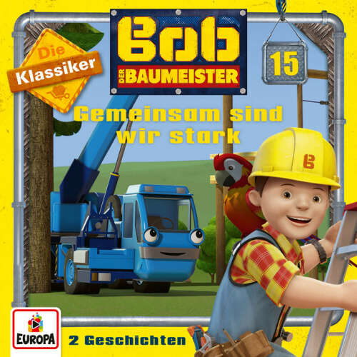 Cover von Bob der Baumeister - 15/Gemeinsam sind wir stark (Die Klassiker)