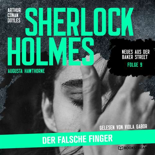 Cover von Sir Arthur Conan Doyle - Neues aus der Baker Street - Folge 9 - Sherlock Holmes: Der falsche Finger