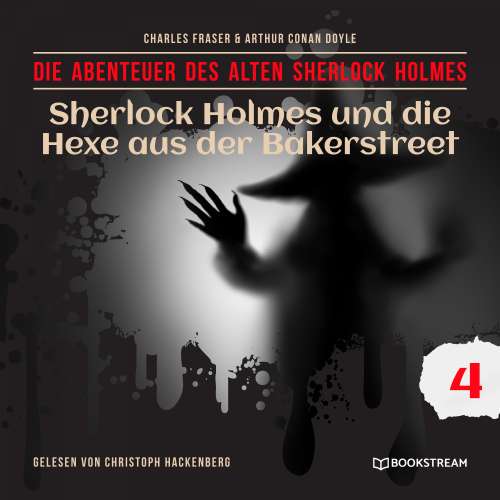 Cover von Sir Arthur Conan Doyle - Die Abenteuer des alten Sherlock Holmes - Folge 4 - Sherlock Holmes und die Hexe aus der Bakerstreet