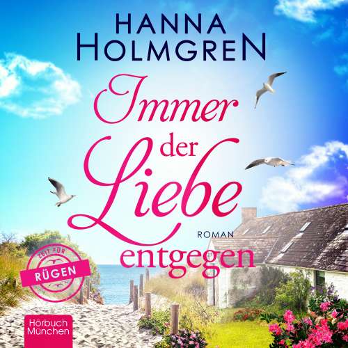Cover von Hanna Holmgren - Immer der Liebe entgegen - Zeit für Rügen