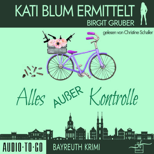 Cover von Birgit Gruber - Kati Blum ermittelt - Band 8 - Alles außer Kontrolle