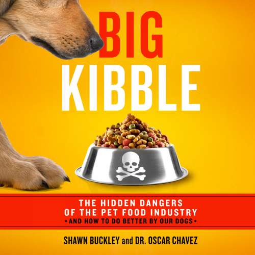 Cover von Shawn Buckley - Big Kibble - The Hidden Dangers of the Pet Food Industry and How to Do Better by Our Dogs