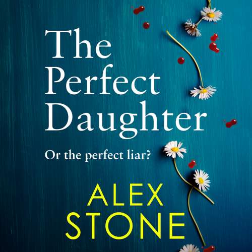 Cover von Alex Stone - The Perfect Daughter - An absolutely gripping new psychological thriller for 2021