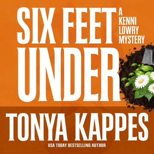 Cover von Tonya Kappes - A Kenni Lowry Mystery 4 - Six Feet Under