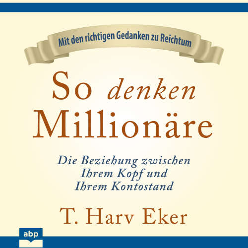 Cover von T. Harv Eker - So denken Millionäre - Die Beziehung zwischen Ihrem Kopf und Ihrem Kontostand