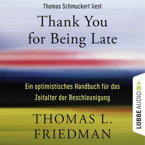 Cover von Thomas L. Friedman - Thank You for Being Late - Ein optimistisches Handbuch für das Zeitalter der Beschleunigung