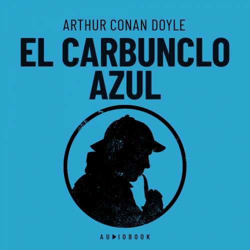 Cover von Arthur Conan Doyle - El carbunclo azul