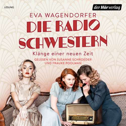 Cover von Eva Wagendorfer - Die Radioschwestern-Saga - Band 1 - Die Radioschwestern - Klänge einer neuen Zeit