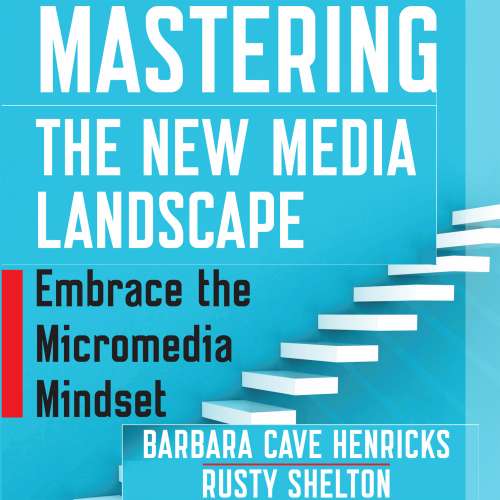 Cover von Barbara Cave Henricks - Mastering the New Media Landscape - Embrace the Micromedia Mindset