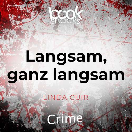 Cover von Linda Cuir - Booksnacks Short Stories - Crime & More - Folge 4 - Langsam, ganz langsam