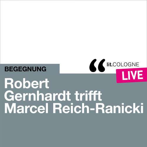 Cover von Marcel Reich-Ranicki - Robert Gernhardt trifft Marcel Reich-Ranicki - lit.COLOGNE live