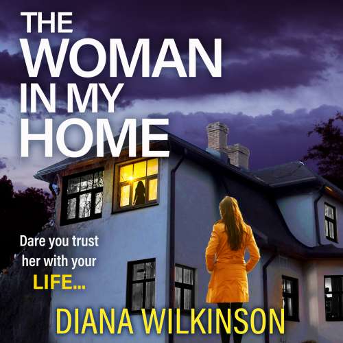 Cover von Diana Wilkinson - The Woman In My Home - A BRAND NEW completely addictive, gripping psychological thriller from Diana Wilkinson for summer 2023