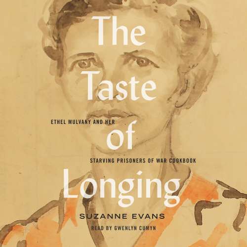 Cover von Suzanne Evans - The Taste of Longing - Ethel Mulvany and her Starving Prisoners of War Cookbook