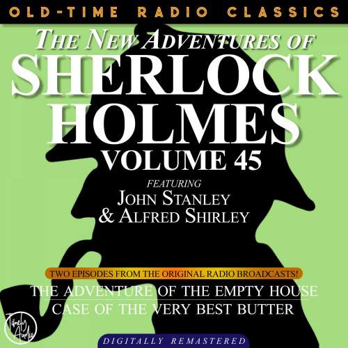 Cover von Dennis Green - The New Adventures of Sherlock Holmes, Volume 45 - Episode 1 - The Adventure of the Empty House, Episode 2 - The Case of the Very Best Butter