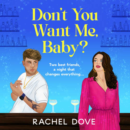 Cover von Rachel Dove - Don't You Want Me, Baby? - Two best friends, a night that changes everything ...