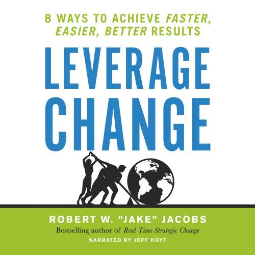 Cover von Robert W. Jacobs - Leverage Change - 8 Ways to Achieve Faster, Easier, Better Results