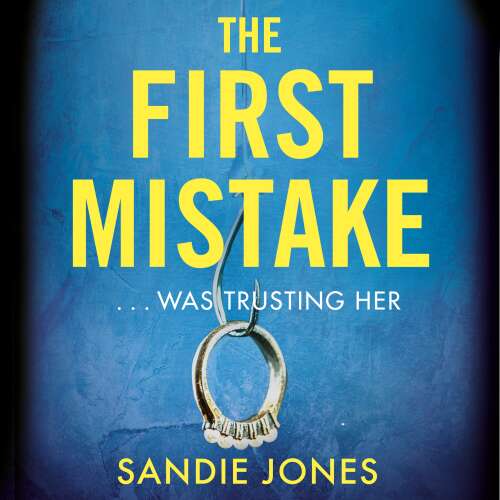 Cover von Sandie Jones - The First Mistake - The wife, the husband and the best friend - you can't trust anyone in this page-turning, unputdownable thriller