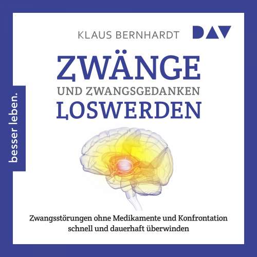 Cover von Klaus Bernhardt - Zwänge und Zwangsgedanken loswerden. Zwangsstörungen ohne Medikamente und Konfrontation schnell und dauerhaft überwinden