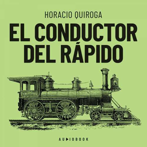 Cover von Horacio Quiroga - El conductor del rápido
