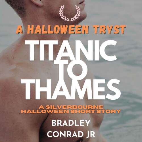 Cover - Bradley Conrad Jr. - A Halloween Tryst: Titanic to Thames - Varsity Hearts Gay Romance Series, Book 5