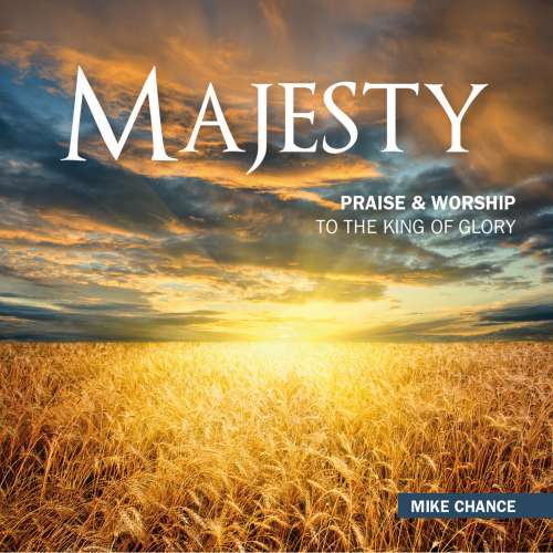 Cover von Mike Chance - Majesty - Praise & Worship to the King of Glory