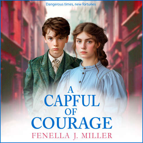 Cover von Fenella J Miller - Capful of Courage - An emotional Victorian saga series from Fenella J Miller for 2024