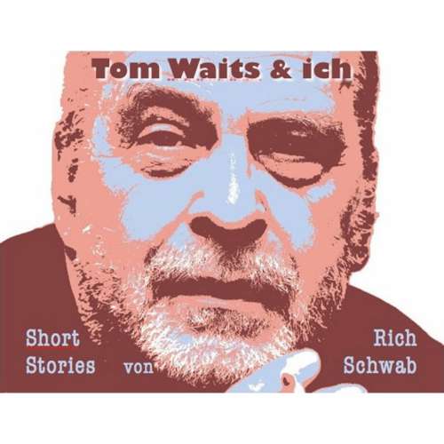 Cover von Rich Schwab - Tom Waits & ich