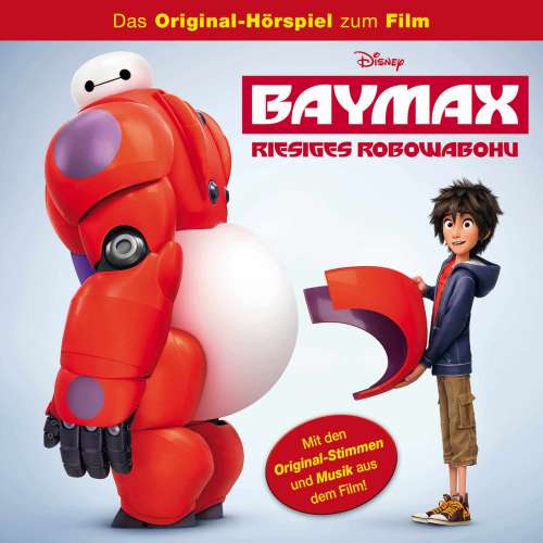 Cover von Baymax: Riesiges Robowabohu Hörspiel -  Baymax: Riesiges Robowabohu