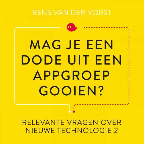 Cover von Rens van der Vorst - Relevante vragen over nieuwe technologie - Deel 2 - Mag je een dode uit een appgroep gooien?