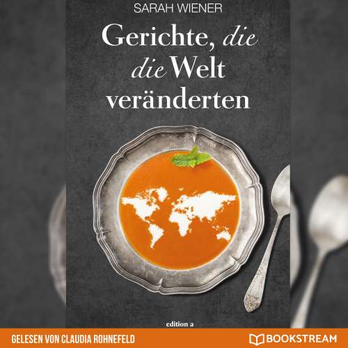 Cover von Sarah Wiener - Gerichte, die die Welt veränderten