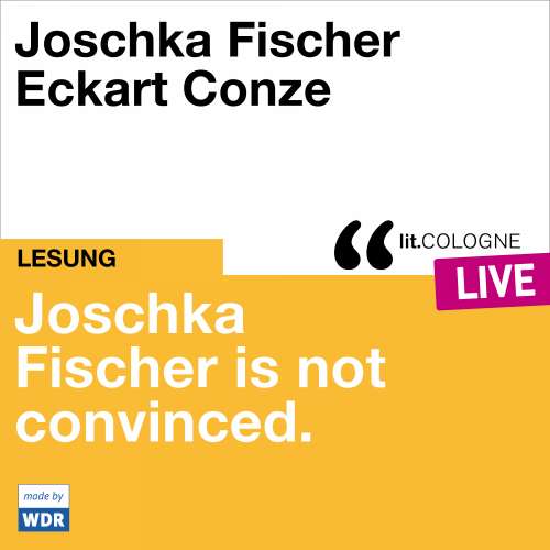 Cover von Joschka Fischer - Joschka Fischer is not convinced - lit.COLOGNE live