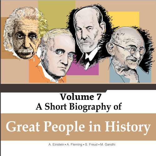 Cover von Jorge Alfonso Sierra Quintero - A Short Biography Of Great People In History - Vol. 7 - Albert Einstein, Alexander Fleming, Sigmund Freud, Mahatma Gandhi