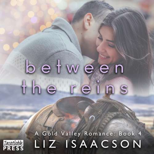 Cover von Liz Isaacson - Gold Valley Romance - Book 4 - Between the Reins
