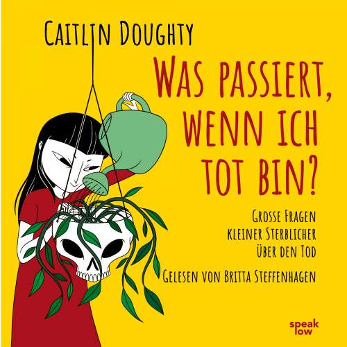 Cover von Caitlin Doughty - Was passiert, wenn ich tot bin? - Große Fragen kleiner Sterblicher über den Tod