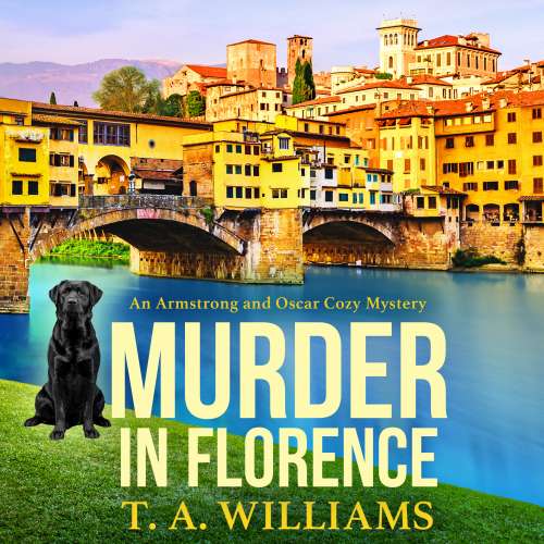 Cover von T A Williams - An Armstrong and Oscar Cozy Mystery - Book 3 - Murder in Florence
