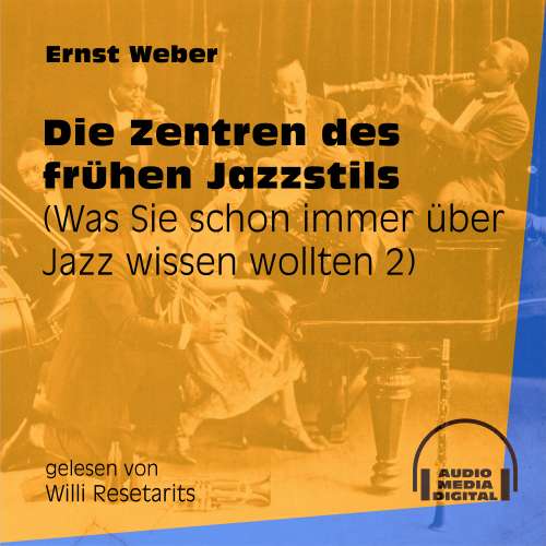 Cover von Ernst Weber - Was Sie schon immer über Jazz wissen wollten - Folge 2 - Die Zentren des frühen Jazzstils
