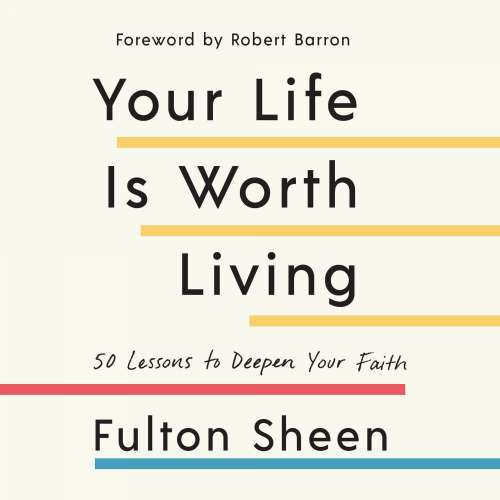Cover von Fulton Sheen - Your Life is Worth Living - 50 Lessons to Deepen Your Faith