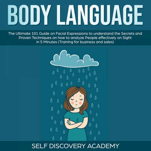 Cover von Self Discovery Academy - Body Language - The Ultimate 0 Guide on Facial Expressions to understand the Secrets and Proven Techniques on how to analyze People effectively on Sight in 5 Minutes (Training for Business and Sales)