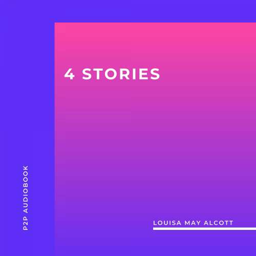 Cover von Louisa May Alcott - 4 Stories by Louisa May Alcott